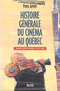 Histoire générale du cinéma au Québec [nouvelle édition]